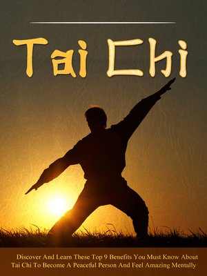 cover image of Tai Chi Discover and Learn These Top 9 Benefits You Must Know About Tai Chi to Become a Peaceful Person and Feel Amazing Mentally